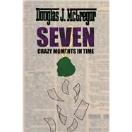 SEVEN CRAZY MOMENTS IN TIME