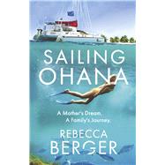 Sailing Ohana A Mother's Dream. A Family's Journey.