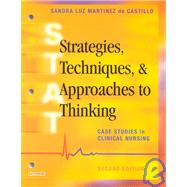 Strategies, Techniques, & Approaches to Thinking: Case Studies in Clinical Nursing
