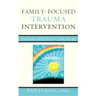 Family-Focused Trauma Intervention Using Metaphor and Play with Victims of Abuse and Neglect