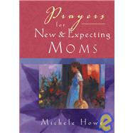 Prayers for New and Expecting Moms