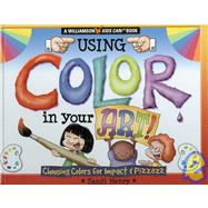 Using Color in Your Art Choosing Colors for Impact & Pizzazz