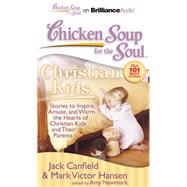Christian Kids: Stories to Inspire, Amuse, and Warm the Hearts of Christian Kids and Their Parents