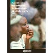 Casebook on Ethical Issues in International Health Research