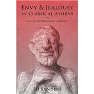 Envy and Jealousy in Classical Athens A Socio-Psychological Approach