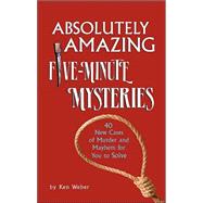 Absolutely Amazing Five Minute Mysteries