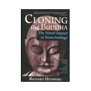 Cloning the Buddha : The Moral Impact of Biotechnology