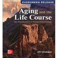 Aging and the Life Course: An Introduction to Social Gerontology [Rental Edition] book cover, ISBN 9781260837728