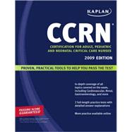 CCRN 2009 : Certification for Adult, Pediatric and Neonatal Critical Care Nurses