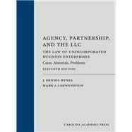 Agency, Partnership, and the LLC: The Law of Unincorporated Business Enterprises: Cases, Materials, Problems, Eleventh Edition