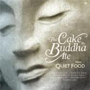 The Cake the Buddha Ate More Quiet Food