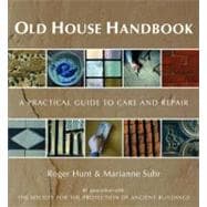 Old House Handbook A Practical Guide to Care and Repair