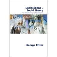 Explorations in Social Theory : From Metatheorizing to Rationalization