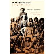 Lt. Charles Gatewood & His Apache Wars Memoir