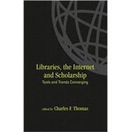 Libraries: the Internet, and Scholarship: Tools and Trends Converging