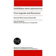 Atalohkana nesta tipacimowina / Cree Legends and Narratives from the West Coast of James Bay