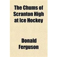The Chums of Scranton High at Ice Hockey