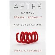 After Campus Sexual Assault A Guide for Parents