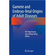 Gamete and Embryo-fetal Origins of Adult Diseases