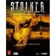 S. T. A. L. K. E. R. : Shadow of Chernobyl : Prima Official Game Guide