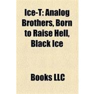 Ice-T : Analog Brothers, Born to Raise Hell, Black Ice