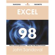 Excel: 98 Success Secrets - 98 Most Asked Questions on Excel - What You Need to Know
