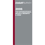 ZagatSurvey 2006 Top International Hotels, Resorts & Spas