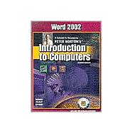 Word 2002: A Tutorial to Accompany Peter Norton’s Introduction to Computers Student Edition with CD-ROM