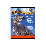 Allosaurus: The Life and Death of Big Al