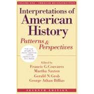 Interpretations of American History Vol. I; Patterns and Perspectives [Vol. I Through Reconstruction], Seventh Edition