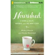 Nourished: A Search for Health, Happiness, and a Full Night's Sleep; Library Edition