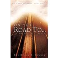 On the Road To : An Amazing True Story