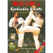 Kyokushin karate / Kyokushin Karate: Tradicion Y Evolucion En Busca De La Eficacia / Tradition and Evolution in Search of Efficacity