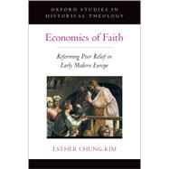 Economics of Faith Reforming Poverty in Early Modern Europe