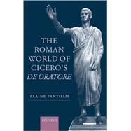 The Roman World of Cicero's De Oratore