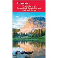 Frommer's® Yosemite and Sequoia/Kings Canyon National Parks, 7th Edition