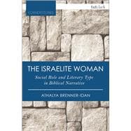 The Israelite Woman Social Role and Literary Type in Biblical Narrative
