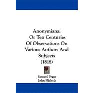 Anonymian : Or Ten Centuries of Observations on Various Authors and Subjects (1818)