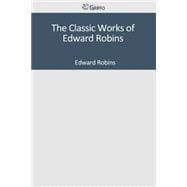 The Classic Works of Edward Robins