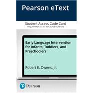 Early Language Intervention for Infants, Toddlers, and Preschoolers, Enhanced Pearson eText -- Access Card