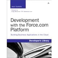 Development with the Force.com Platform : Building Business Applications in the Cloud