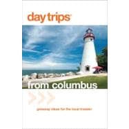 Day Trips® from Columbus Getaway Ideas For The Local Traveler