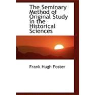 The Seminary Method of Original Study in the Historical Sciences