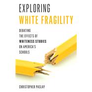 Exploring White Fragility Debating the Effects of Whiteness Studies on America’s Schools