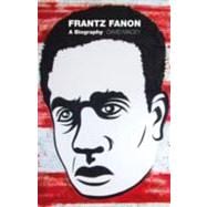 Frantz Fanon A Biography