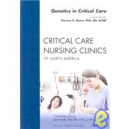 Genetics in Critical Care, an Issue of Critical Care Nursing Clinics