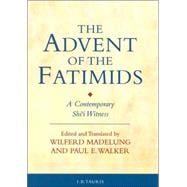 The Advent of the Fatimids A Contemporary Shi'i Witness