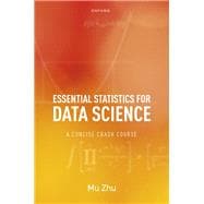 Essential Statistics for Data Science A Concise Crash Course