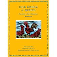 Folk Wisdom of Mexico Proverbios y dichos Mexicanos