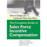 The Complete Guide to Sales Force Incentive Compensation